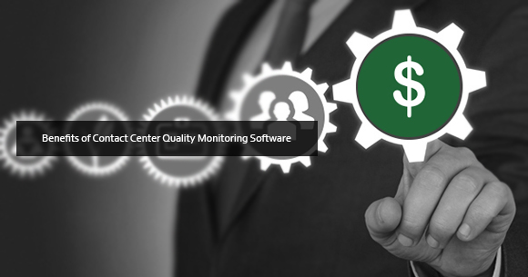Benefits of Contact Center Call Quality Monitoring Software